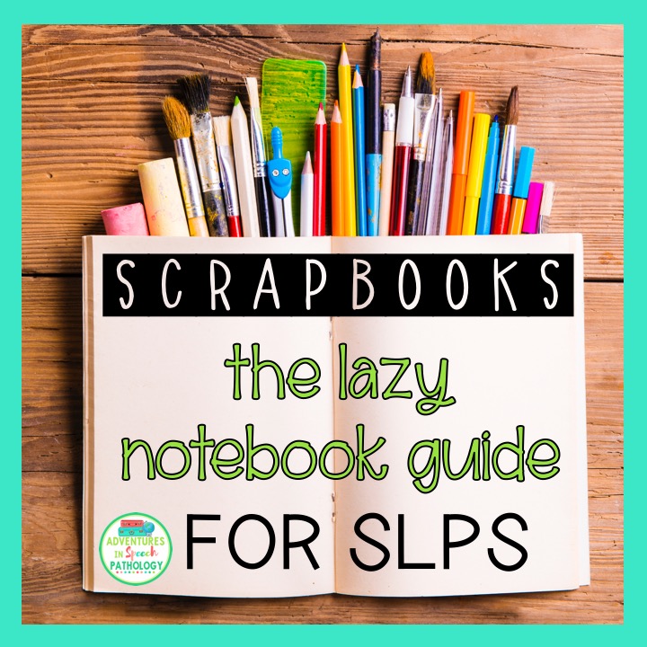 Scrapbooks: The lazy notebooks guide for SLPs